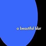 a beautiful blur