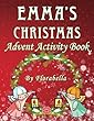 Emma's Christmas Advent Activity Book: 25+ Daily Calendar Activities: Cut & Glue, Crossword Puzzles, Game Boards, Color by Number, Connect the Dots, & More,