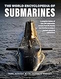 The World Encyclopedia of Submarines: A Complete History of over 150 Underwater Vessels from the Hunley and Nautilus to Today's Nuclear-powered Submarines