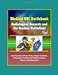 Medical NBC Battlebook: Radiological Hazards and the Nuclear Battlefield - Covering Nuclear Power Plants, Weapon Accidents, Detonations, Treatment of Radiation Injuries, Fallout, and Radioisotopes