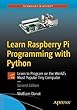 Learn Raspberry Pi Programming with Python: Learn to program on the world's most popular tiny computer