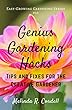 Genius Gardening Hacks: Tips and Fixes for the Creative Gardener (Easy-Growing Gardening Series Book 10) (English Edition)