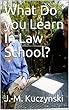 What Do you Learn In Law School? (English Edition)
