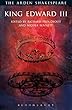 King Edward III: Third Series (The Arden Shakespeare Third Series)