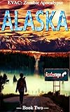 Zombie Apocalypse EVACUATION: Alaska (English Edition)