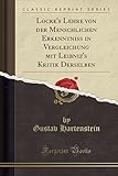 Locke's Lehre Von Der Menschlichen Erkenntniss in Vergleichung Mit Leibniz's Kritik Derselben (Classic Reprint)