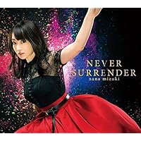 NEVER SURRENDER(※劇場版アニメ「魔法少女リリカルなのは Detonation」主題歌)