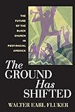 The Ground Has Shifted: The Future of the Black Church in Post-racial America (Religion, Race, and Ethnicity)
