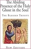 The Abiding Presence of the Holy Ghost in the Soul [Dover Thrift Editions] (Annotated) (English Edition)