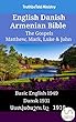 English Danish Armenian Bible - The Gospels - Matthew, Mark, Luke & John: Basic English 1949 - Dansk 1931 - Աստվածաշունչ 1910 (Parallel Bible Halseth English)