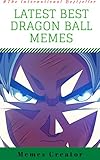 LATEST BEST DRAGONBALL MEMES: Awesome Hilarious Dragonball Memes,Funny Memes,Jokes & Pictures (DBS Book 5) (English Edition)