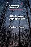 Atheism and Agnosticism (Elements in the Philosophy of Religion)