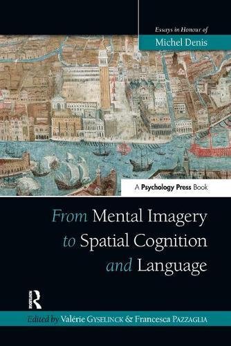 From Mental Imagery to Spatial Cognition and Language: Essays in Honour of Michel Denis (Psychology Press Festschrift Series)の表紙