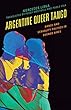 Argentine Queer Tango: Dance and Sexuality Politics in Buenos Aires (Music, Culture, and Identity in Latin America)