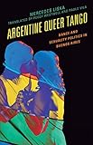 Argentine Queer Tango: Dance and Sexuality Politics in Buenos Aires (Music, Culture, and Identity in Latin America)