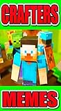 Memes: The Unbelievable Unofficial Minecraft Memes And Funnies - Crazy Crafting Extravaganza Minecraft Laughs Time! (English Edition)