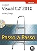 Microsoft Visual C# 2010 (Microsoft - Passo a Passo) (Portuguese Edition)