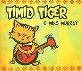 Timid Tiger & Miss Murray