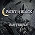 BUTTERFLY「PAINT it BLACK」