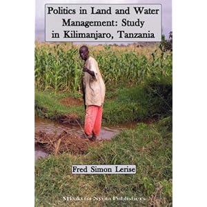 Politics in Land And Water Management: Study in Kilimanjaro, Tanzania
