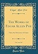 The Works of Edgar Allen Poe, Vol. 4 of 10: Tales, the Detection of Crime (Classic Reprint)