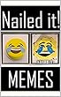 Memes: 'Nailed It' Funny Memes: Dank Memes To Blow Your Mind (English Edition)