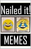 Memes: 'Nailed It' Funny Memes: Dank Memes To Blow Your Mind (English Edition)