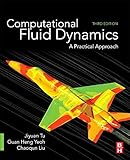 Computational Fluid Dynamics, Third Edition: A Practical Approach