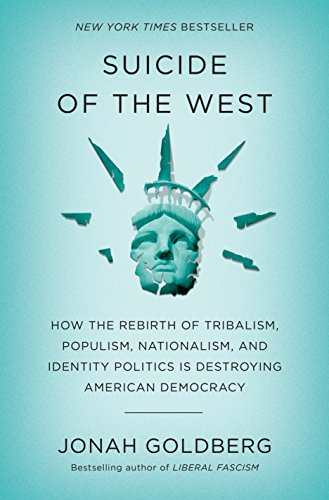 Suicide of the West: How the Rebirth of Tribalism, Populism, Nationalism, and Identity Politics is Destroying American Democracyの表紙