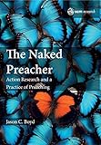 The Naked Preacher: Action Research and the Practice of Preaching (Scm Research)