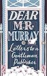 Dear Mr Murray: Letters to a Gentleman Publisher (English Edition)