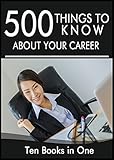 500 Things to Know About Your Career: Job, College, Interview, Networking, and Organization Tips (English Edition)