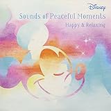 Disney Sounds of Peaceful Moment �`Happy & Relaxing