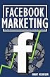 Facebook Marketing: Social Media Marketing and Internet Marketing Techniques to Grow a Facebook Page to 1 Million Likes (English Edition)