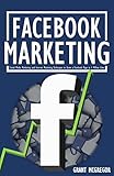 Facebook Marketing: Social Media Marketing and Internet Marketing Techniques to Grow a Facebook Page to 1 Million Likes (English Edition)