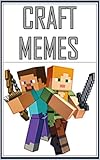 Memes: Epic Crafting Funny Memes: Awesome Minecraft-Inspired Dank Memes (English Edition)