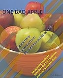 ONE BAD APPLE Leadership lessons from life and the produce aisle: Recognizing employee behaviors that hurt business, and how to address them (English Edition)