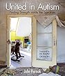 United in Autism: Finding Strength inside the Spectrum (English Edition)