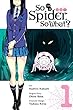 So I'm a Spider, So What?, Vol. 1 (manga)(So I'm a Spider, So What? (manga))