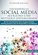 Ihr Einstieg in Social Media als kleines und mittleres Unternehmen (KMU): Wie Sie sich in Facebook, Twitter, Instagram, LinkedIn und Xing präsentieren ... zu vernachlässigen (German Edition)