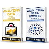Deep Learning: 2 Manuscripts - Analyzing Data with Power BI AND Convolutional Neural Networks in Python (English Edition)
