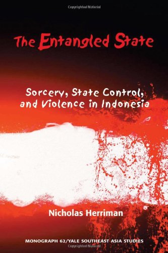 The Entangled State: Sorcery, State Control, and Violence in Indonesia (Southeast Asia Studies Monograph Series)の表紙