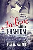 In love with a Phantom: Geheimnisvolle Liebe (German Edition)