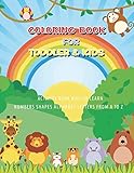 Toddler Coloring Book: Coloring Books for Kids & Toddlers Boys, Girls, Children Activity Books for Kids Ages 2-4, Jumbo Coloring Book, Animals Coloring, Numbers, Shapes, Letters from A to Z, 8.5x11 Inch 120 Pages (Activity Books for Kids Ages 2-4) (Volume