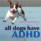 All Dogs Have ADHD All Dogs Have ADHD