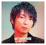 GET OVER HERE【通常盤】