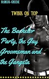 Twink on Top: The Bachelor Party, the Gay Groomsman and the Gangsta (English Edition)