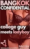 Bangkok Confidential: College guy meets ladyboy: His first time at Peanuts Cocktails Bar is a night he’ll never forget. (English Edition)
