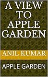 A VIEW TO APPLE GARDEN: APPLE GARDEN (English Edition)