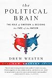 The Political Brain: The Role of Emotion in Deciding the Fate of the Nation